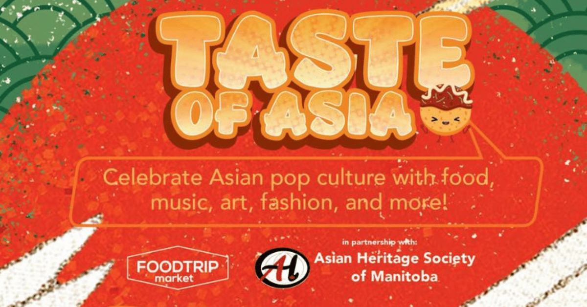 Taste of Asia Festival Winnipeg Celebrate Culture & Food 2024