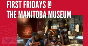 First Fridays Manitoba Museum February 6